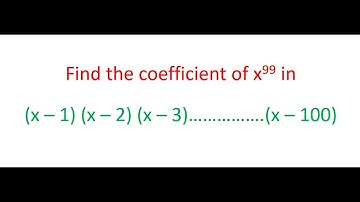 Find the coefficient of x^99 in the expression (x - 1) (x - 2) (x - 3) .......... (x - 100)