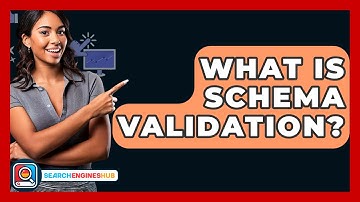 What Is Schema Validation? - SearchEnginesHub.com