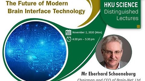 HKU Science Distinguished Lecture Series - The Future of Modern Brain Interface Technology