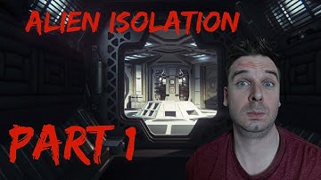 Alien Isolation - Part 1 (Playthrough / walkthrough) So it begins...