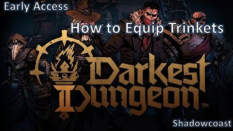 How to Equip Trinkets in Darkest Dungeon II (Early Access)