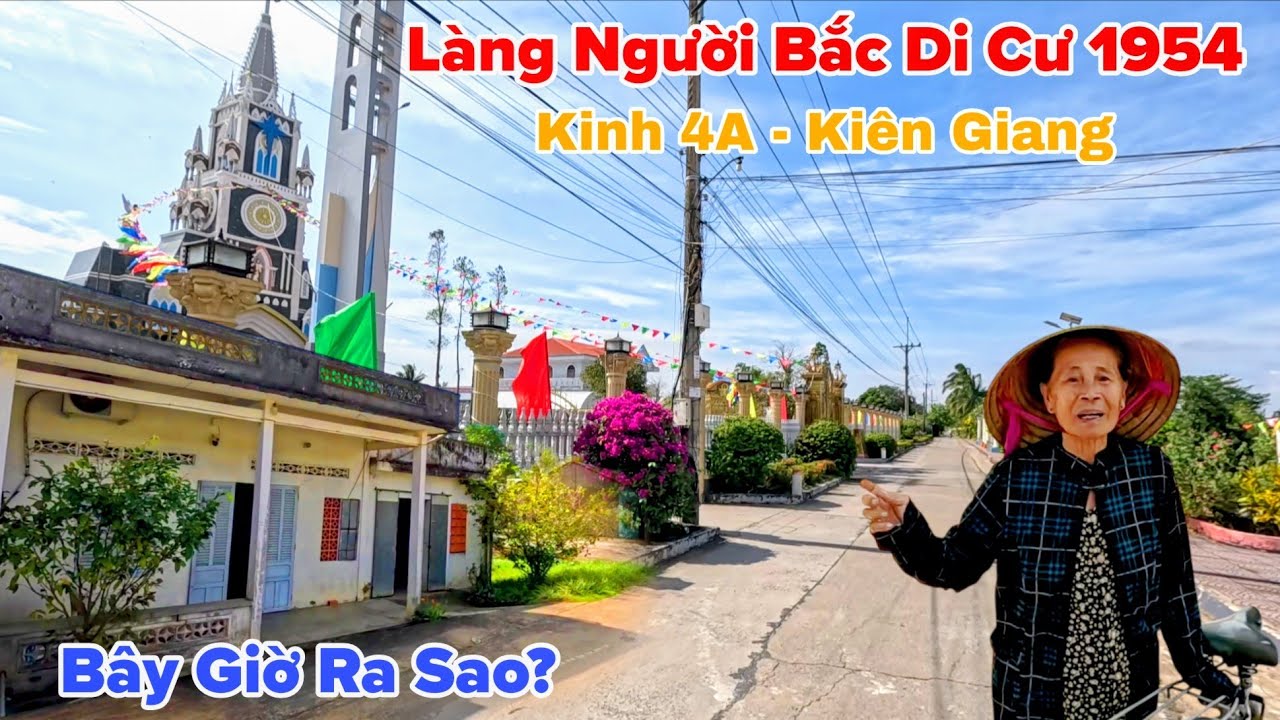 Làng Người Bắc Di Cư 1954 Kinh 4A Vùng Cái Sắn Kiên Giang Bây Giờ Ra Sao?