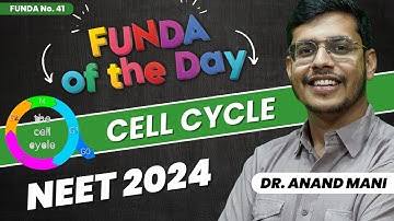 Cell Cycle | FUNDA of the Day | Funda No. 41 | NEET 2024 | Dr. Anand Mani Sir | Fundabox