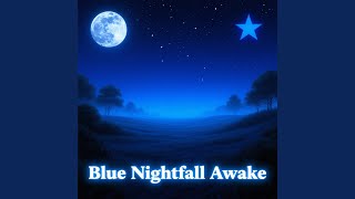 Blue Nightfall Awake