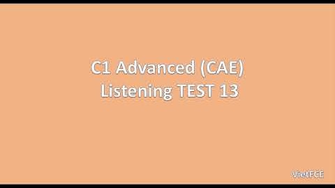 C1 Advanced (CAE) Listening Test 13 with answers
