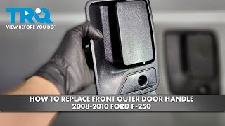 How to Replace Outer Door Handle 2008-2010 Ford F-250