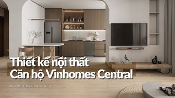 Thiết Kế Căn Hộ Vinhomes Central Phong Cách Japandi Dành Cho Vợ Chồng Trẻ | TRÒN DECOR