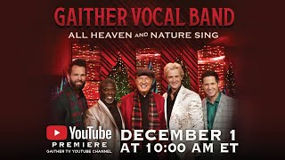 Gaither Vocal Band  All Heaven And Nature Sing [YouTube Premiere]