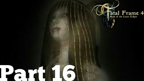Fatal Frame 4 Mask of the Lunar Eclipse Gameplay Walkthrough Part 16 Utsuwa and Kanade Boss Battle