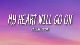 Celine Dion - My Heart Will Go On (Lyrics)