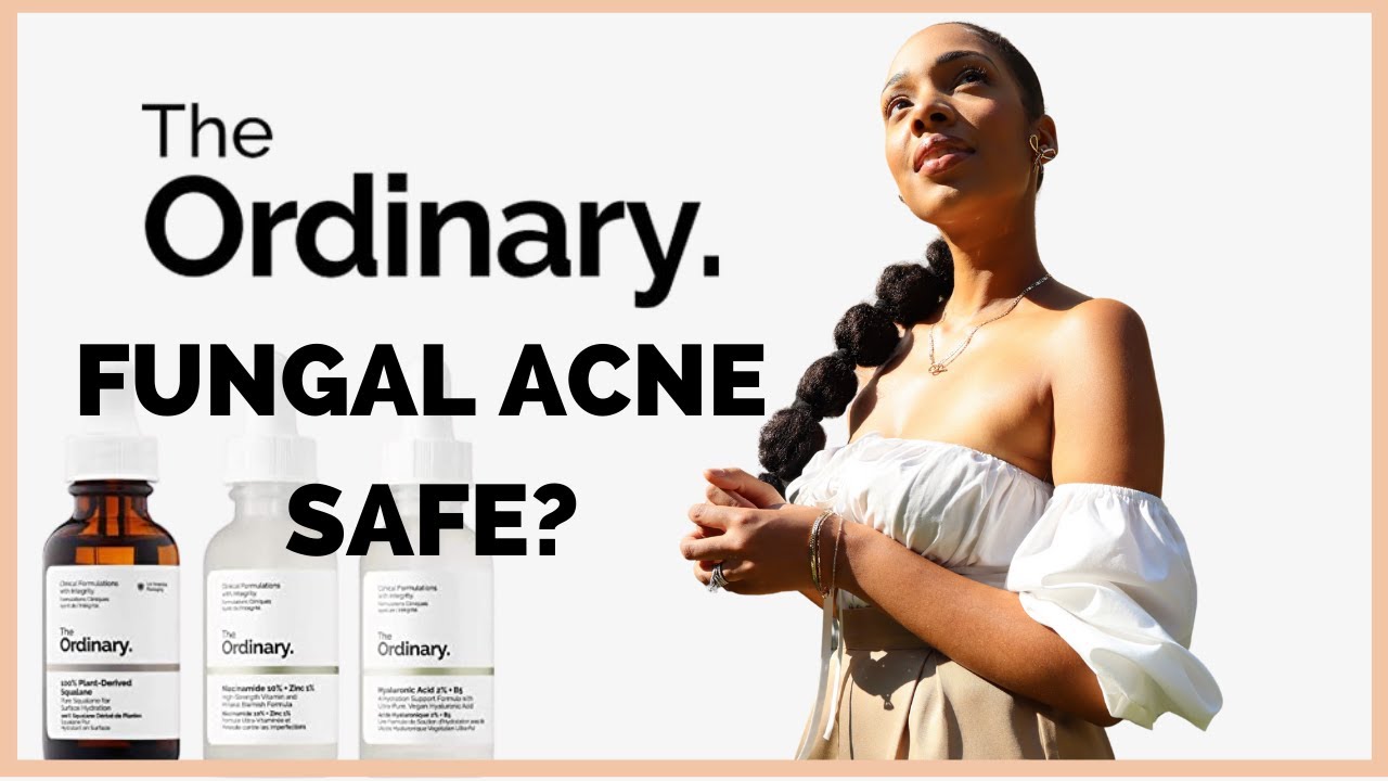 How to Find Fungal Acne Safe Products | ft The Ordinary ...