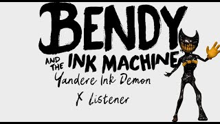 Yandere Ink Demon Bendy X Listener (Bendy And The Ink Machine)