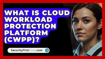 What Is Cloud Workload Protection Platform (CWPP)? - SecurityFirstCorp.com