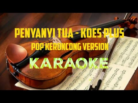 Penyanyi Tua Koesplus Versi Pop Keroncong Karaoke Penyanyi Tua Koesplus Versi Pop Keroncong Karaoke