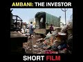 Ambanithe investor short film