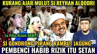 Kurang Ajar Mulut Si Reyhan Alqodri Si Rambut Jagung Sebut Para Pembenci Habib Rizik itu SETAN..?