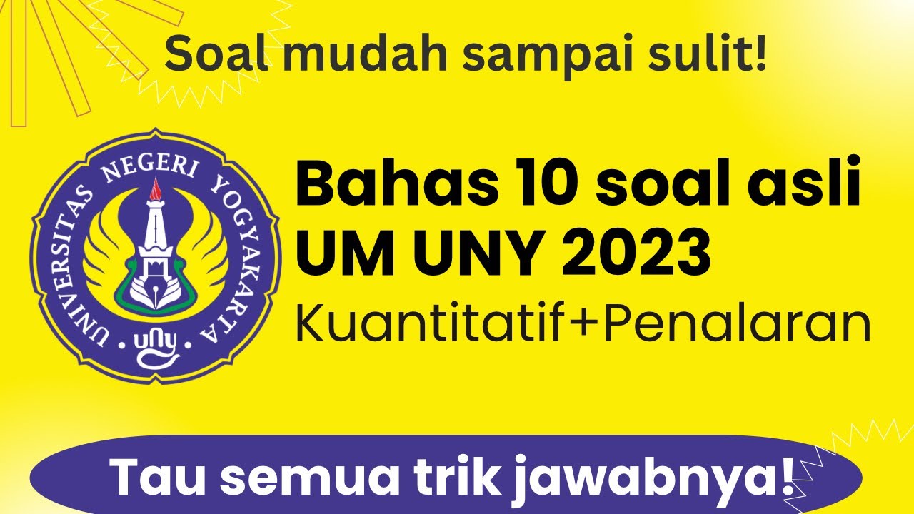 BAHAS 10 SOAL ASLI KUANTITATIF DAN PENALARAN MATEMATIKA UM UNY 2023, TERNYATA MUDAH!