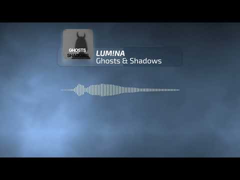 LUM!NA - Ghosts & Shadows