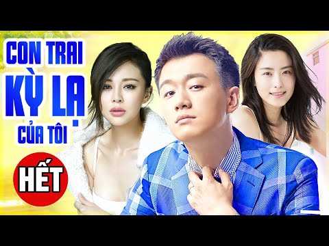 Phim Bộ Tình Cảm Trung Quốc Thuyết Minh | Con Trai Kỳ Lạ Của Tôi – Tập Cuối | Phim Mới Hay Nhất 2022