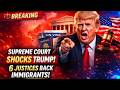 BREAKING 🚨 Supreme Court SHOCKS Trump — 6 Justices BACK Immigrants!| Global Immigration Breaking
