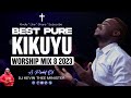 PURE KIKUYU WORSHIP MIX 8 2023  - Dj Kevin Thee Minister (Nyimbo Cia Guthathaiya Ngai)