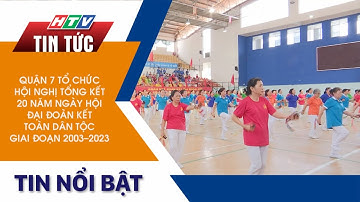 QUẬN 7: HỘI NGHỊ TỔNG KẾT 20 NĂM NGÀY HỘI ĐẠI ĐOÀN KẾT TOÀN DÂN TỘC, GIAI ĐOẠN 2003 - 2023