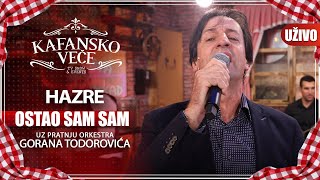 HAZRE - OSTAO SAM SAM I UZIVO (ORK. GORAN TODOROVIC) I 2022 I KAFANSKO VECE Resimi