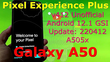 Pixel Experience Plus 12.1 v412 for Galaxy A50 Android 12.1 GSI Update: 220412