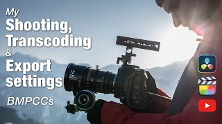 My Shooting, Transcoding & Export Settings | BMPCC4K & BMPCC6K / Pro (Davinci FCPX Youtube)