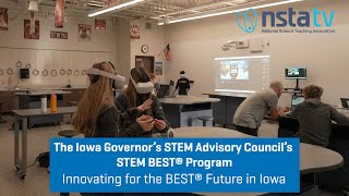 Innovating for the BEST® Future in Iowa: Iowa Governor’s STEM Advisory Council's STEM BEST® Program