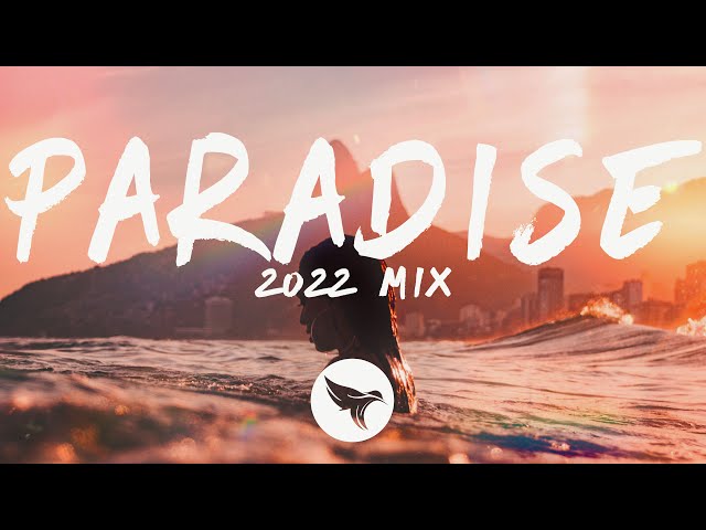 Paradise - 2022 New Year Mix 🎧 Chill Electronic, Pop u0026 EDM | Best Music Mix class=