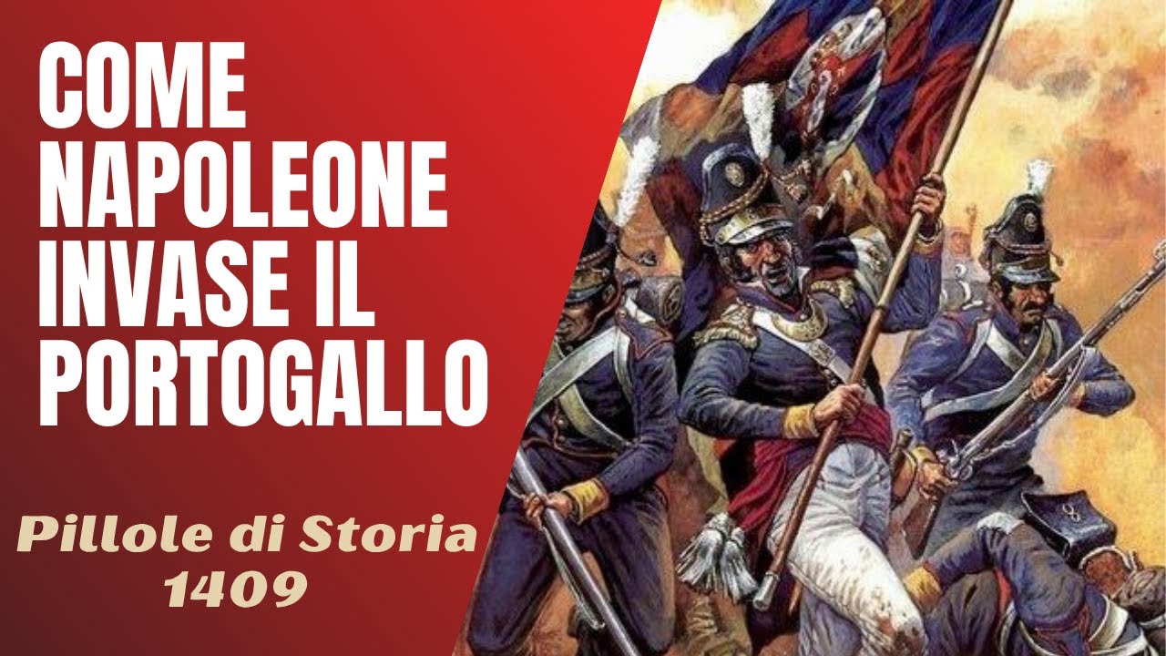 1409- Come e perchè Napoleone invase il Portogallo? [Pillole di Storia]