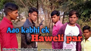 Aao kabhi ek haweli pe || action video || Mahesh Rajput