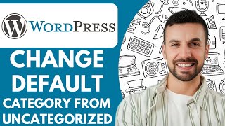 How To Change Default Category In Wordpress From Uncategorized - 2025 (Quick Tutorial)