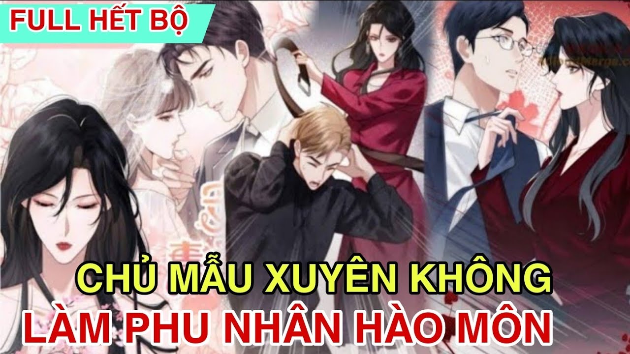 Full Hết Bộ💥Chủ Mẫu Xuyên Không Làm Phu Nhân Hào Môn//Review truyện tranh hay//nữ cường
