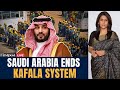 LIVE Saudi Arabia Ends Kafala System Here S How It Affects Indian Workers Palki Sharma