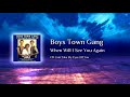 Boys Town Gang - When Will I See You Again