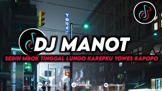 DJ Sedih Mbok Tinggal Lungo Karepku Yowes Rapopo Remix Viral Tiktok Terbaru 2023 DJ Manot