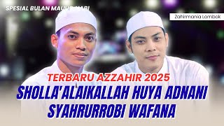 SHOLLA'ALAIKALLAH HUYA ADNANI - SYAHRURROBI | TERBARU AZZAHIR 2025 FULL LIRIK ARAB
