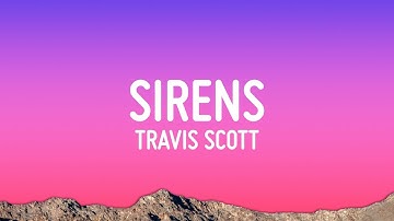 Travis Scott - SIRENS (Lyrics)