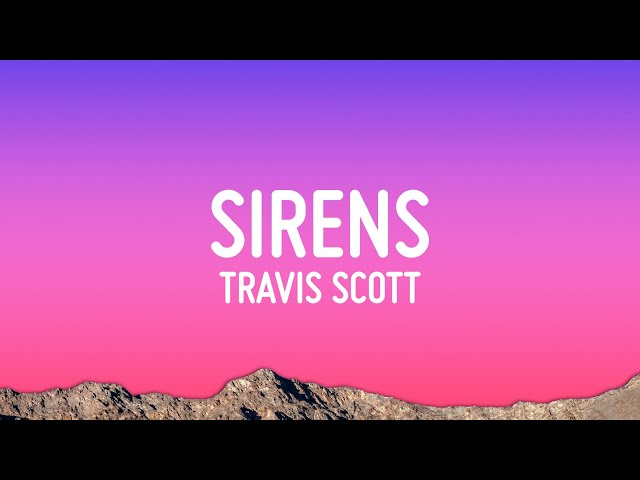Travis Scott - SIRENS (Lyrics)