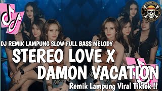 STEREO LOVE X DAMON VACATION REMIX LAMPUNG SLOW FULL BASS TERBARU 2026 - Viral Tiktok 