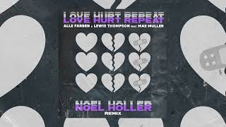 Alle Farben & Lewis Thompson - Love Hurt Repeat (feat. Mae Miller) [Noel Holler Remix]