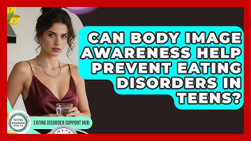 Can Body Image Awareness Help Prevent Eating Disorders in Teens? | Eating Disorder Support Hub