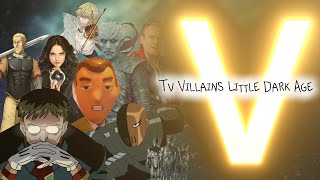 Little Dark Age- Villains In TV (PART V)