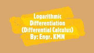 Logarithmic Differentiation - Differential Calculus