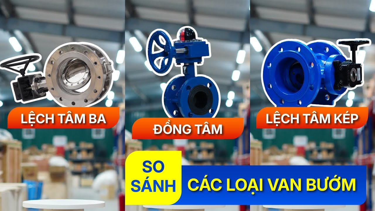So sánh van bướm đồng tâm, lệch tâm kép và lệch tâm ba
