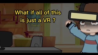 What if all of this is just a 'VR'? || Gacha Mcyt Dnf ? || ( Trend ? ) ‼️