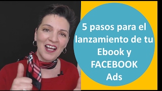 5 pasos para el lanzamiento de tu ebook y Facebook ads