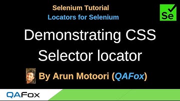 Locators for Selenium - Part 7 - Demonstrating CSS Selector locator